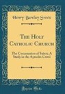 Henry Barclay Swete - The Holy Catholic Church