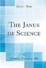 Frances Power Cobbe - The Janus of Science (Classic Reprint)