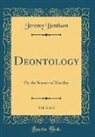 Jeremy Bentham - Deontology, Vol. 2 of 2