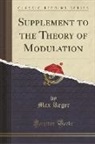 Max Reger - Supplement to the Theory of Modulation (Classic Reprint)