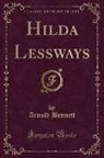 Arnold Bennett - Hilda Lessways (Classic Reprint)