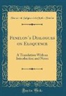 Francois De Salignac De Mothe-Fenelon, François De Salignac De Mothe-Fénelon - Fenelon's Dialogues on Eloquence