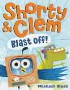Michael Slack, Michael/ Slack Slack, Slack Michael, Michael Slack - Shorty & Clem Blast Off!