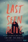 Claire Douglas - Last Seen Alive