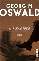 Georg M Oswald, Georg M. Oswald - Alle, die du liebst