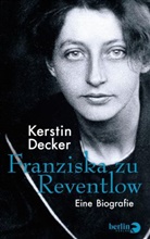 Kerstin Decker - Franziska zu Reventlow
