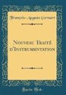 Francois-Auguste Gevaert, François-Auguste Gevaert - Nouveau Traité d'Instrumentation (Classic Reprint)