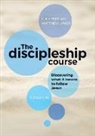 Matthew Lynch, Lucy Peppiatt - The Discipleship Course: Discovering what it means to follow Jesus