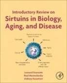 Leonard Guarente, Leonard (EDT)/ Mostoslavsky Guarente, Leonard Guarente, Leonard (Department of Biology Massachusetts Institute of Technology Guarente, Guarente Leonard, Aleksey Kazantsev... - Introductory Review on Sirtuins in Biology, Aging, and Disease