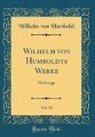 Wilhelm Von Humboldt - Wilhelm von Humboldts Werke, Vol. 13