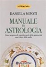 Daniela Depoti, Daniela Nipoti - Manuale di astrologia. Come scoprire gli aspetti segreti della personalità con l'aiuto delle stelle