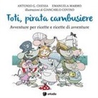 Antonio G. Chessa, Giancarlo Covino, Emanuela Marmo - Toti, pirata cambusiere