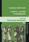 Thomas Müntzer, C. Martinuzzi - Scritti, lettere e frammenti