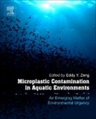 Eddy Zeng, Eddy Y. Zeng, Eddy Y. (EDT) Zeng, Eddy Y Zeng, Eddy Y Zeng, Eddy Y (Professor and Dean School of Environment Jinan University China) Zeng... - Microplastic Contamination in Aquatic Environments