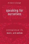 Michael B Bakan, Michael B. Bakan, Michael B. (Professor of Ethnomusicology Bakan, Bakan Michael B. - Speaking for Ourselves