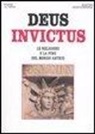 Franz Altheim - Deus invictus. Le religioni e la fine del mondo antico