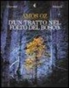 Amos Oz - D'un tratto nel folto del bosco