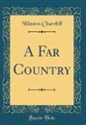 Winston Churchill - A Far Country (Classic Reprint)