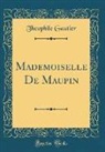Theophile Gautier - Mademoiselle De Maupin (Classic Reprint)