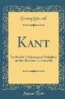 Georg Simmel - Kant: Sechzehn Vorlesungen Gehalten an Der Berliner Universität (Classic Reprint)
