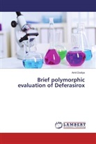 Amit Dodiya - Brief polymorphic evaluation of Deferasirox