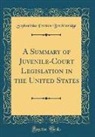 Sophonisba Preston Breckinridge - A Summary of Juvenile-Court Legislation in the United States (Classic Reprint)