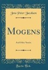 Jens Peter Jacobsen - Mogens: And Other Stories (Classic Reprint)