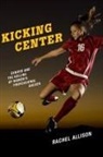 Rachel Allison - Kicking Center