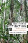 Juno Salazar Parre±as, Juno Salazar Parreanas, Juno Salazar Parreas, Juno Salazar Parrenas, Juno Salazar Parreñas - Decolonizing Extinction