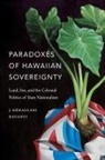 J. Kaehaulani Kauanui, J. Kehaulani Kauanui - Paradoxes of Hawaiian Sovereignty