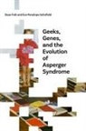 Dean Falk, Dean/ Schofield Falk, Eve Penelope Schofield - Geeks, Genes, and the Evolution of Asperger Syndrome