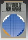 Miron L. Straf, Kenneth W. Wachter - The Future of Meta-Analysis