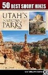 Greg Witt - 50 Best Short Hikes in Utah's National Parks