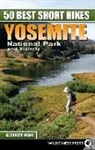 Elizabeth Wenk - 50 Best Short Hikes Yosemite National Park and Vicinity