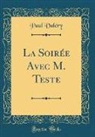 Paul Valery, Paul Valéry - La Soirée Avec M. Teste (Classic Reprint)