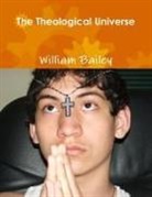 William Bailey - The Theological Universe