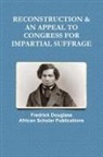 Fredrick Douglass - Reconstruction & an Appeal to Congress for Impartial Suffrage