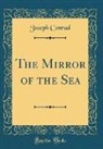 Joseph Conrad - The Mirror of the Sea (Classic Reprint)