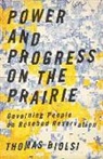 Thomas Biolsi - Power and Progress on the Prairie