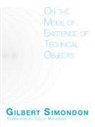 Gilbert Simondon, Gilbert/ Malaspina Simondon - On the Mode of Existence of Technical Objects