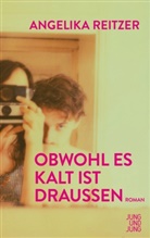 Angelika Reitzer - Obwohl es kalt ist draußen