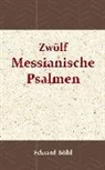 Eduard Böhl - Zwölf Messianische Psalmen