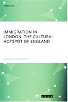 Teresa Ruß - Immigration in London. The cultural Hotspot of England