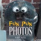 Barry Bates - Fun Pun Photos: How to Make Photos Humorous