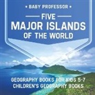 Baby, Baby Professor - Five Major Islands of the World - Geography Books for Kids 5-7 | Children's Geography Books