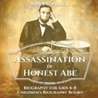 Baby, Baby Professor - The Assassination of Honest Abe - Biography for Kids 6-8 | Children's Biography Books