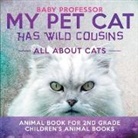 Baby, Baby Professor - My Pet Cat Has Wild Cousins