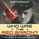 Baby, Baby Professor - Who Was the Red Baron? Biography for Kids 9-12 | Children's Biography Book