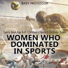 Baby, Baby Professor - Women Who Dominated in Sports - Sports Book Age 6-8 | Children's Sports & Outdoors Books
