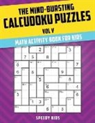 Speedy Kids - The Mind-Bursting Calcudoku Puzzles Vol V